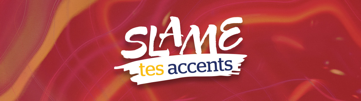 Slame tes accents